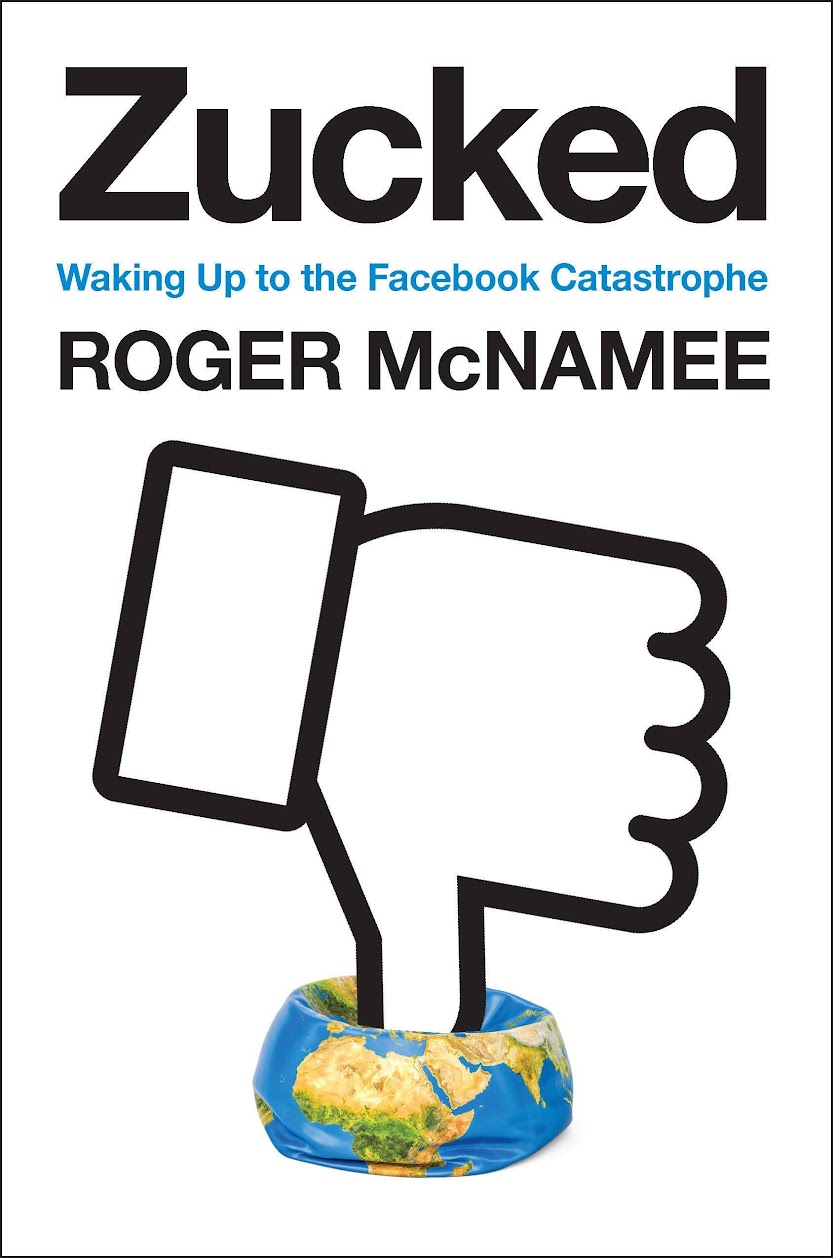 Book Summary Zucked by Roger McNamee - Rousing Up To The Facebook Disaster