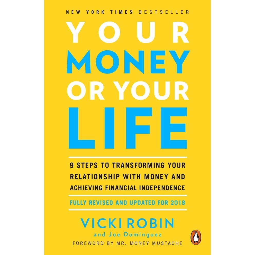 Book Summary: Your Money or Your Life by Vicki Robin and Joe Dominguez - 9 Steps to Achieving Financial Independence