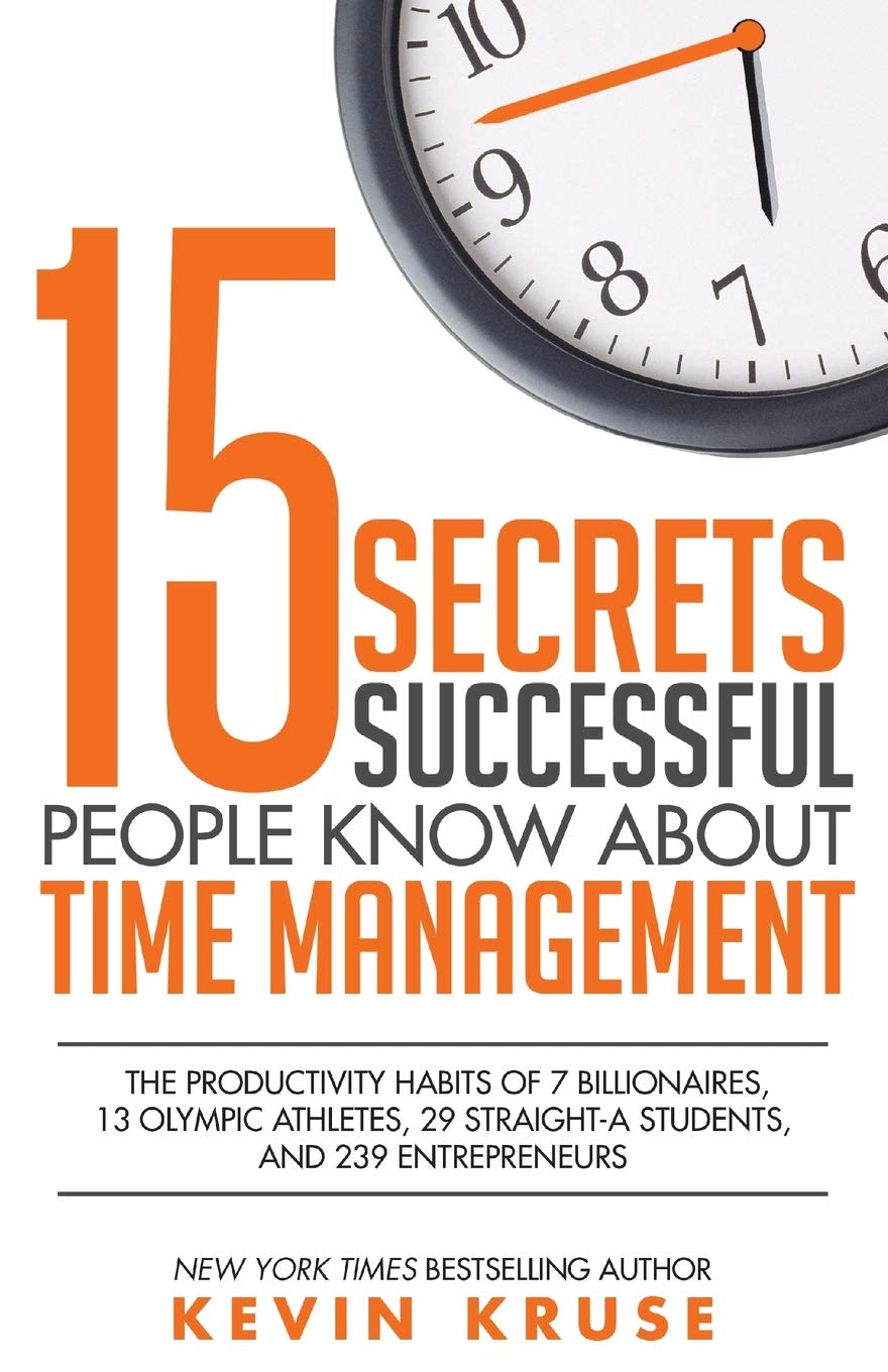 Summary: 15 Secrets Successful People Know About Time Management