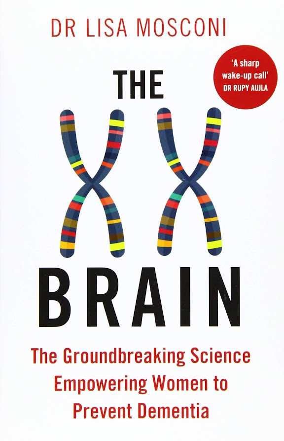 [Book Summary] The XX Brain: The Revolutionary Science Empowering Women to Maximize Cognitive Health and Prevent Alzheimer's Disease